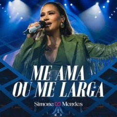 Simone Mendes - ME AMA OU ME LARGA